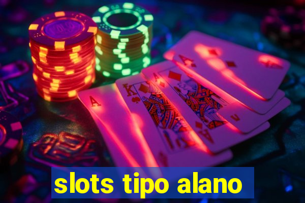 slots tipo alano